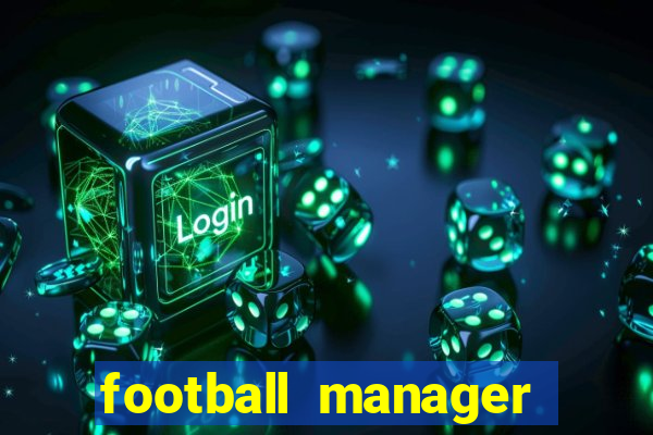 football manager 2019 fm scout